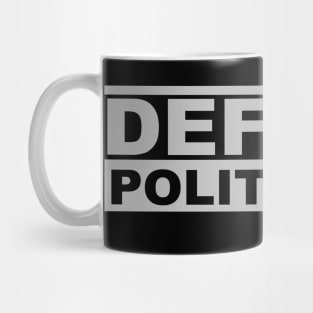 Defund Politicians - Anti-Government Political Mug